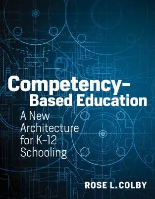 L'éducation basée sur les compétences : Une nouvelle architecture pour l'enseignement primaire et secondaire - Competency-Based Education: A New Architecture for K-12 Schooling