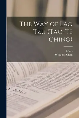 La voie de Lao Tseu (Tao-t Ching) - The Way of Lao Tzu (Tao-t Ching)