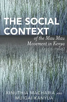 Le contexte social du mouvement Mau Mau au Kenya (1952-1960) - The Social Context of the Mau Mau Movement in Kenya (1952-1960)