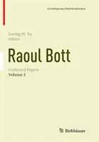 Raoul Bott : Collected Papers : Volume 5 - Raoul Bott: Collected Papers: Volume 5