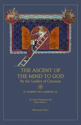 L'ascension de l'esprit vers Dieu : L'échelle de la création - Ascent of the Mind to God: By the Ladder of Creation