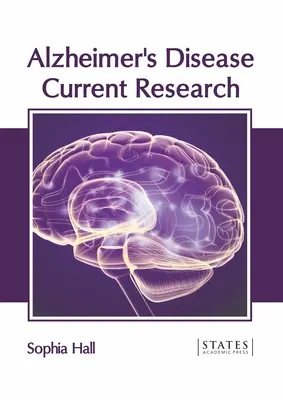La maladie d'Alzheimer : Recherche actuelle - Alzheimer's Disease: Current Research