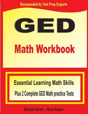 GED Math Workbook : GED Math Workbook : Essential Learning Math Skills Plus Two Complete GED Math Practice Tests - GED Math Workbook: Essential Learning Math Skills Plus Two Complete GED Math Practice Tests