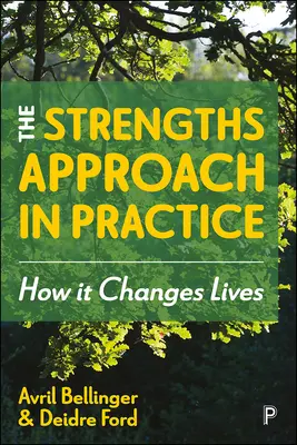 L'approche des forces en pratique : Comment elle change la vie - The Strengths Approach in Practice: How It Changes Lives