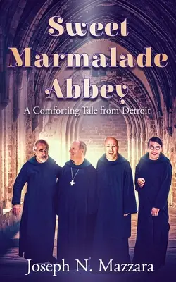 L'abbaye de la marmelade sucrée : Une histoire réconfortante de Détroit - Sweet Marmalade Abbey: A Comforting Tale from Detroit