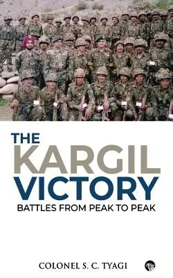 La victoire de Kargil : Les batailles d'un sommet à l'autre - The Kargil Victory: Battles from Peak to Peak