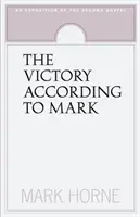 La victoire selon Marc : une exposition du deuxième évangile - The Victory According to Mark: An Exposition of the Second Gospel