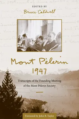 Mont Plerin 1947 : Transcriptions de la réunion de fondation de la Société du Mont Plerin - Mont Plerin 1947: Transcripts of the Founding Meeting of the Mont Plerin Society