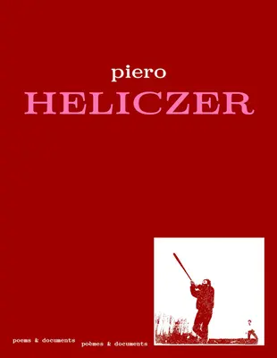 Piero Heliczer : Poèmes et documents - Piero Heliczer: Poems & Documents
