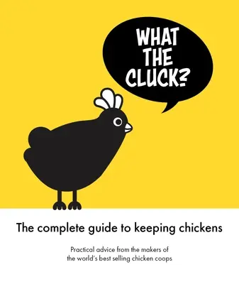 Le guide Omlet de l'élevage de poules - What the Cluck?: The Omlet Guide to Keeping Chickens