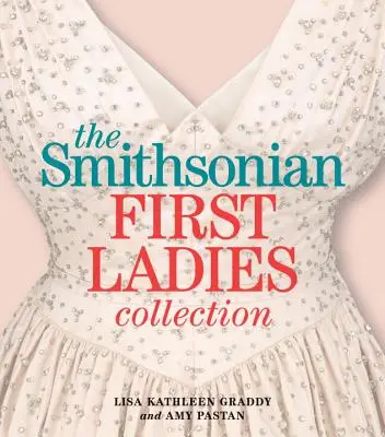 La collection Smithsonian First Ladies - The Smithsonian First Ladies Collection