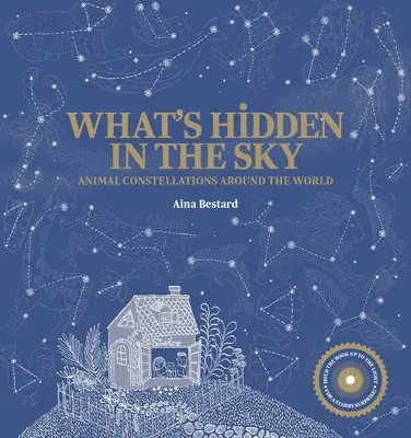 Qu'est-ce qui se cache dans le ciel ? Les constellations animales dans le monde entier (un livre Shine-A-Light) - What's Hidden in the Sky?: Animal Constellations Around the World (a Shine-A-Light Book)