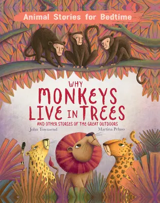 Pourquoi les singes vivent dans les arbres : Et autres histoires du grand air - Why Monkeys Live in Trees: And Other Stories of the Great Outdoors