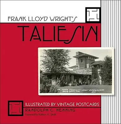 Taliesin de Frank Lloyd Wright : Illustré par des cartes postales d'époque / - Frank Lloyd Wright's Taliesin: Illustrated by Vintage Postcards /