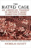 Hated Cage - Une tragédie américaine dans la prison la plus terrifiante de Grande-Bretagne - Hated Cage - An American Tragedy in Britain's Most Terrifying Prison
