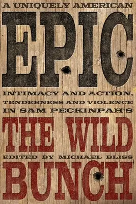 Une épopée typiquement américaine : Intimité et action, tendresse et violence dans The Wild Bunch de Sam Peckinpah - A Uniquely American Epic: Intimacy and Action, Tenderness and Violence in Sam Peckinpah's the Wild Bunch