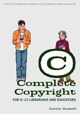 Droit d'auteur complet pour les bibliothécaires et les éducateurs de la maternelle à la 12e année - Complete Copyright for K-12 Librarians and Educators