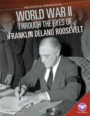 La Seconde Guerre mondiale vue par Franklin Delano Roosevelt - World War II Through the Eyes of Franklin Delano Roosevelt