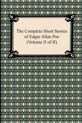 Les nouvelles complètes d'Edgar Allan Poe (Volume II de II) - The Complete Short Stories of Edgar Allan Poe (Volume II of II)