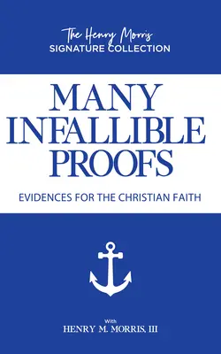 De nombreuses preuves infaillibles : Les preuves de la foi chrétienne - Many Infallible Proofs: Evidences for the Christian Faith