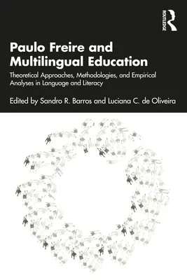 Paulo Freire et l'éducation multilingue : Approches théoriques, méthodologies et analyses empiriques en matière de langue et d'alphabétisation - Paulo Freire and Multilingual Education: Theoretical Approaches, Methodologies, and Empirical Analyses in Language and Literacy