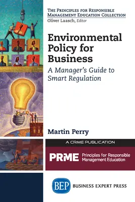 Environmental Policy for Business : Guide du gestionnaire pour une réglementation intelligente - Environmental Policy for Business: A Manager's Guide to Smart Regulation