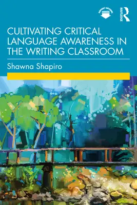 Cultiver la conscience critique du langage dans la classe d'écriture - Cultivating Critical Language Awareness in the Writing Classroom