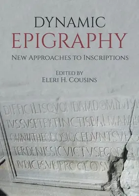 Épigraphie dynamique : Nouvelles approches des inscriptions - Dynamic Epigraphy: New Approaches to Inscriptions