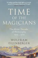 Le temps des magiciens - La grande décennie de la philosophie, 1919-1929 - Time of the Magicians - The Great Decade of Philosophy, 1919-1929