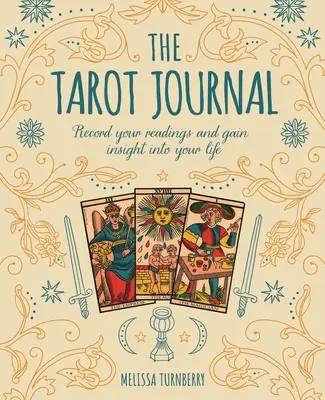 Le Journal du Tarot : Enregistrez vos lectures et apprenez à connaître votre vie - The Tarot Journal: Record Your Readings and Gain Insight Into Your Life