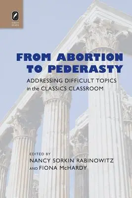 De l'avortement à la pédérastie : Aborder des sujets difficiles dans la classe de lettres classiques - From Abortion to Pederasty: Addressing Difficult Topics in the Classics Classroom