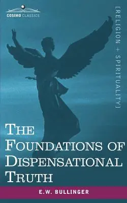 Les fondements de la vérité dispensationaliste - The Foundations of Dispensational Truth