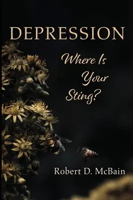 Dépression, où est ton aiguillon ? - Depression, Where Is Your Sting?
