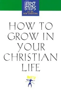Comment grandir dans votre vie chrétienne - How to Grow in Your Christian Life