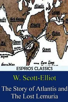 L'histoire de l'Atlantide et de la Lémurie perdue (Esprios Classics) - The Story of Atlantis and The Lost Lemuria (Esprios Classics)