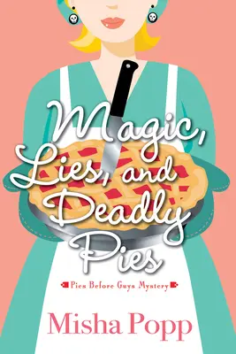 Magie, mensonges et tartes mortelles - Magic, Lies, and Deadly Pies