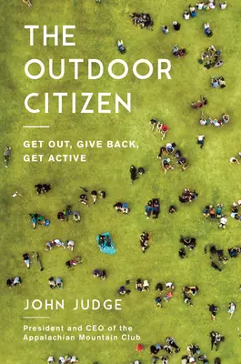 Le citoyen de plein air : Sortez, redonnez, devenez actif - The Outdoor Citizen: Get Out, Give Back, Get Active