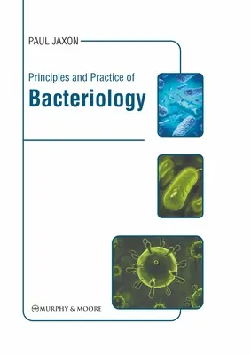 Principes et pratique de la bactériologie - Principles and Practice of Bacteriology
