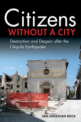 Citoyens sans ville : Destruction et désespoir après le tremblement de terre de l'Aquila - Citizens Without a City: Destruction and Despair After the l'Aquila Earthquake