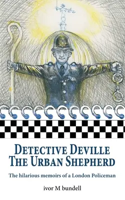 Détective Deville : Les mémoires hilarantes d'un policier londonien - Detective Deville: The hilarious memoirs of a London Policeman