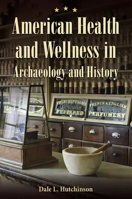 La santé et le bien-être des Américains dans l'archéologie et l'histoire - American Health and Wellness in Archaeology and History