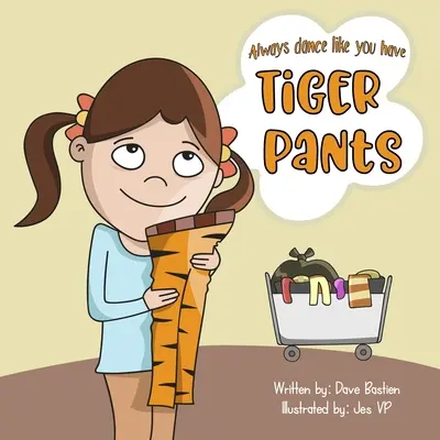 Toujours danser comme si on avait un pantalon de tigre - Always Dance Like You Have Tiger Pants