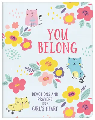 You Belong (Girl) : Devotions et prières pour le cœur d'une fille - You Belong (Girl): Devotions and Prayers for a Girl's Heart