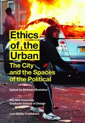 L'éthique de l'urbain : La ville et les espaces du politique - Ethics of the Urban: The City and the Spaces of the Political