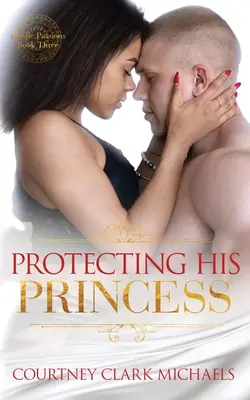 Protéger sa princesse - Protecting His Princess