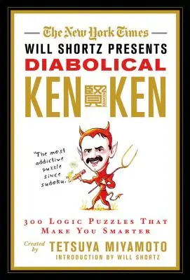 The New York Times Will Shortz Presents Diabolical KenKen : 300 Logic Puzzles That Make You Smarter (en anglais) - The New York Times Will Shortz Presents Diabolical KenKen: 300 Logic Puzzles That Make You Smarter