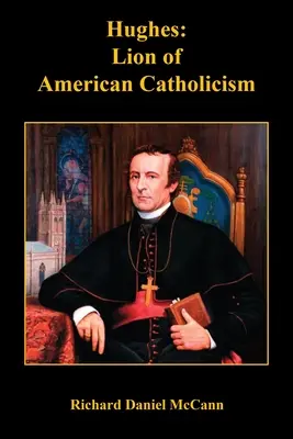 Hughes : Le lion du catholicisme américain - Hughes: Lion of American Catholicism