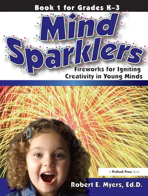 Les étincelles de l'esprit : Des feux d'artifice pour stimuler la créativité des jeunes (Livre 1) - Mind Sparklers: Fireworks for Igniting Creativity in Young Minds (Book 1)