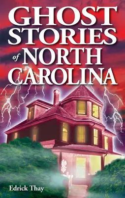 Histoires de fantômes de Caroline du Nord - Ghost Stories of North Carolina