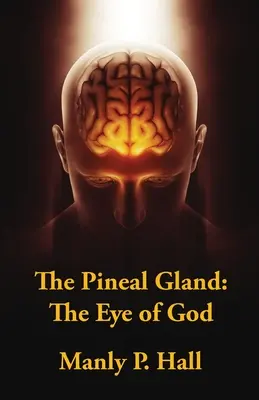 La glande pinéale : L'œil de Dieu - The Pineal Gland: The Eye Of God